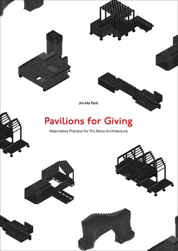 Book cover of Pavilions for Giving: Alternative Practice for Pro Bono Architecture, featuring silhouettes of structures. Published by Images Publishing.