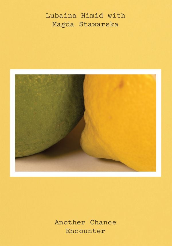 Book cover of Lubaina Himid and Magda Stawarska: Another Chance Encounter; featuring a lemon and lime. Published by Kettle's Yard, University of Cambridge.