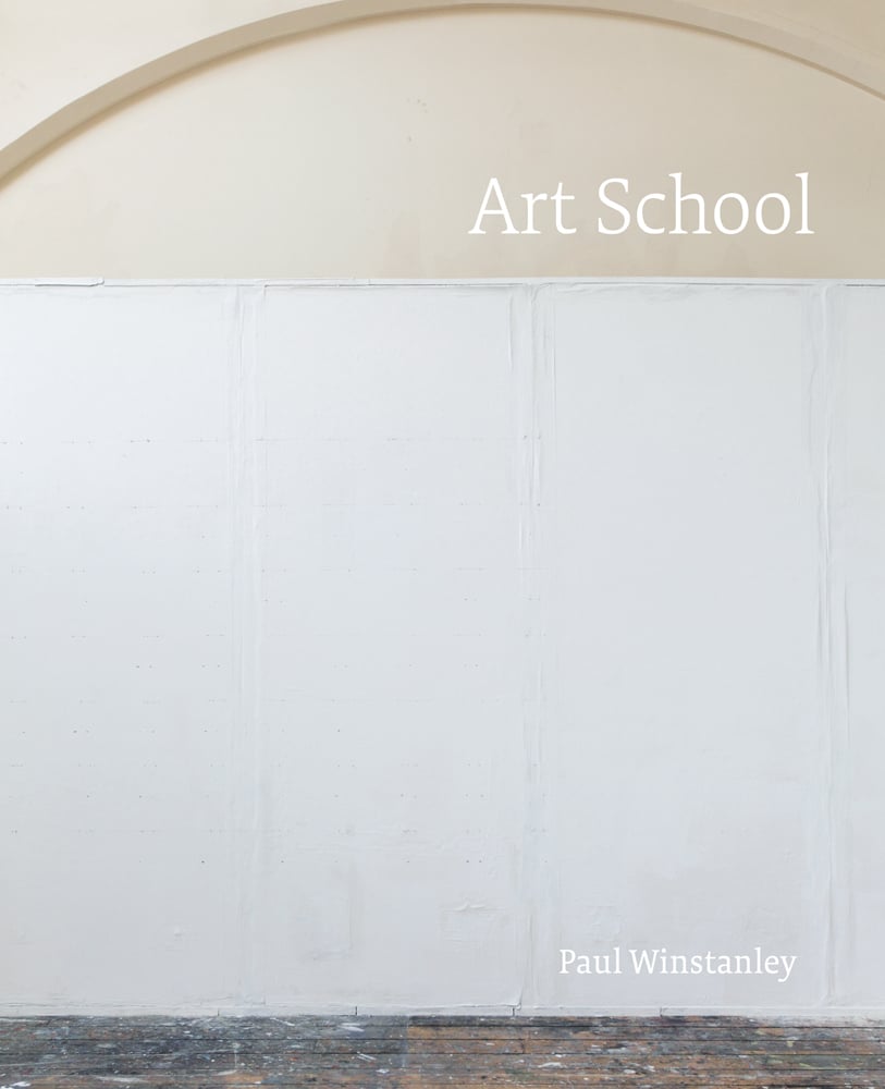 Paul Winstanley: Art School - ACC Art Books UK