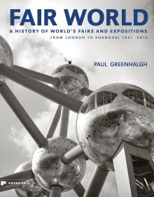 Book cover of Paul Greenhalgh's Fair World: A History of World's Fairs and Expositions from London to Shanghai 1851-2010 with a silver molecule style building. Published by Papadakis.