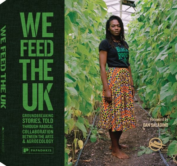 Book cover of We Feed The UK: Groundbreaking stories, told through radical collaboration between the arts and agroecology: with a community gardener. Published by Papadakis.