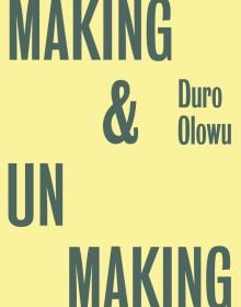 'Duro Olowu, MAKING & UNMAKING', in green font to pale yellow cover, by Ridinghouse.