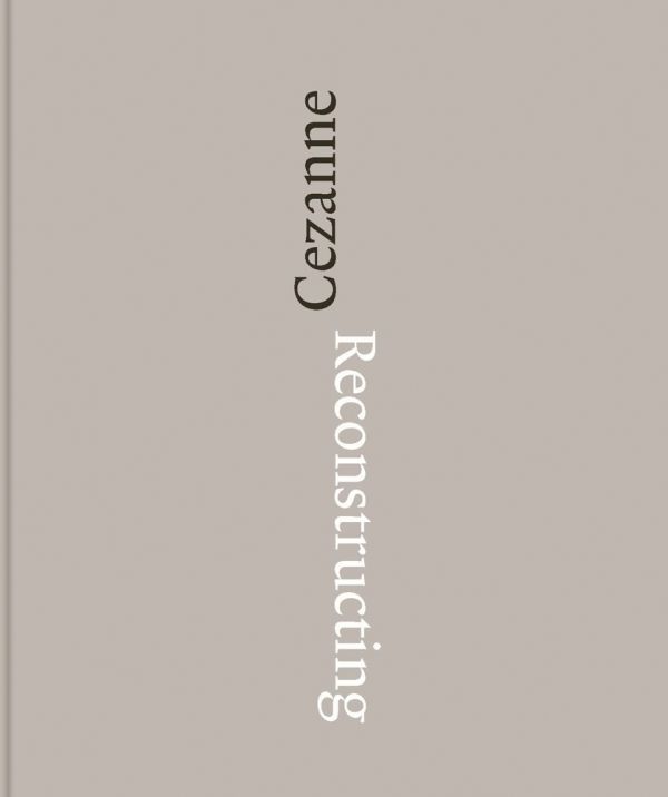 'Reconstructing Cezanne', in white and black font down centre of grey cover, by Ridinghouse.
