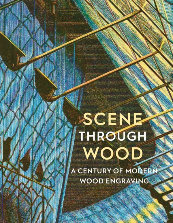 Book cover of Scene Through Wood, A Century of Modern Wood Engraving, with a print of roof in blue, brown and yellow. Published by Ashmolean Museum.