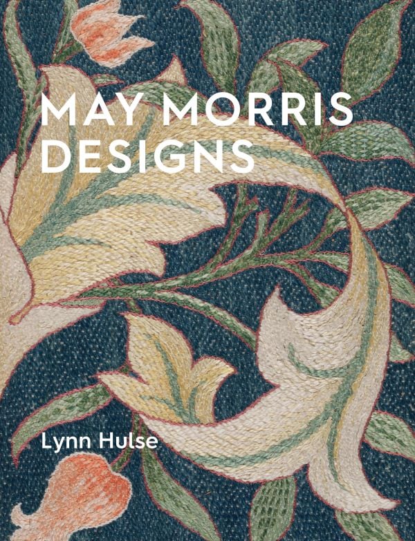 Book cover of May Morris: The Essence and Soul of Beautiful Embroidery; featuring embroidery with floral design. Published by Ashmolean Museum.