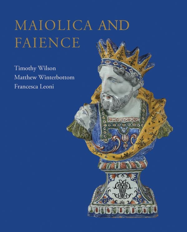 Book cover of Maiolica and Faience: Acquisitions of European tin-glaze and related pottery for the Ashmolean Museum, 2017–25; featuring a decorative bust of a king. Published by Ashmolean Museum.