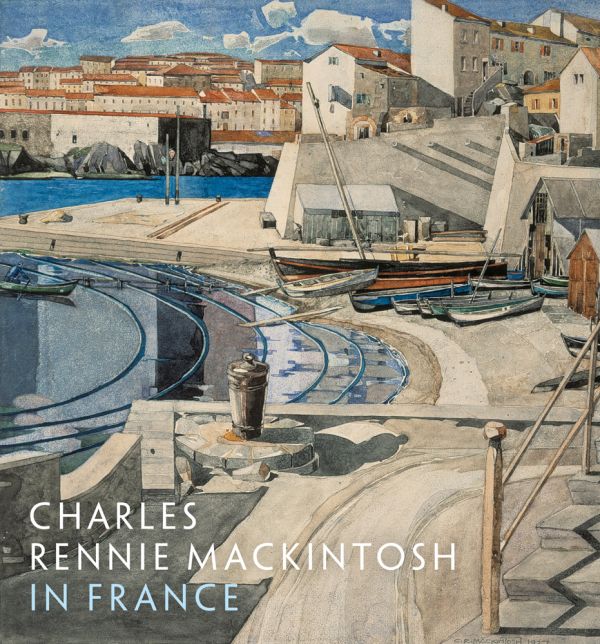Book cover of Charles Rennie Mackintosh in France; featuring a painting of a bay with boats. Published by National Galleries of Scotland.