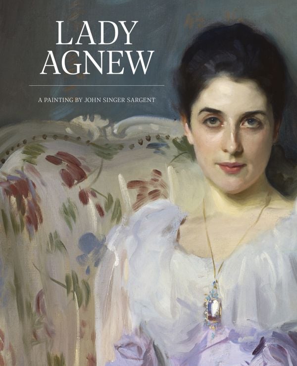 Book cover of Lady Agnew: A Painting by John Singer Sargent, with a painting of Gertrude Agnew sitting in a chair, wearing a white dress. Published by National Galleries of Scotland.