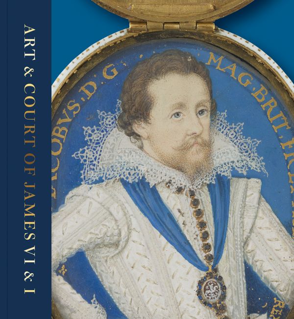 Book cover of Art & Court of James VI & I, featuring a miniature painting of the monarch. Published by National Galleries of Scotland.