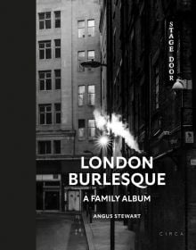 Dark London backstreet, illuminated 'STAGE DOOR' sign to top right of cover of 'London Burlesque, A Family Album', by Circa Press.