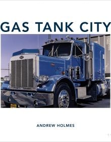 Book cover of Gas Tank City, with a hyper-real drawing of an American truck with blue cab and gleaming chrome. Published by Circa Press.
