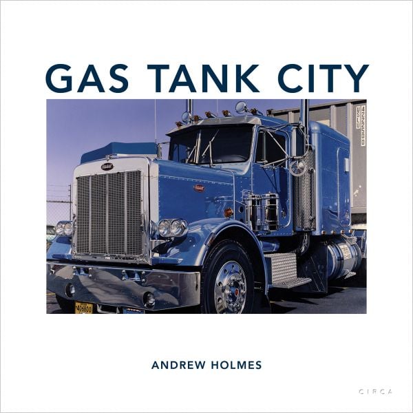 Book cover of Gas Tank City, with a hyper-real drawing of an American truck with blue cab and gleaming chrome. Published by Circa Press.