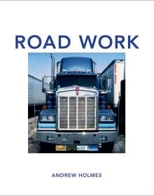 Book cover of Road Work; featuring four polaroid snaps of American juggernauts. Published by Circa Press.