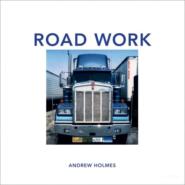 Book cover of Road Work; featuring four polaroid snaps of American juggernauts. Published by Circa Press.