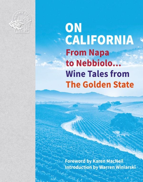Book cover of On California, From Napa to Nebbiolo… Wine Tales from the Golden State, with a vineyard with mountainous backdrop. Published by Academie du Vin Library.