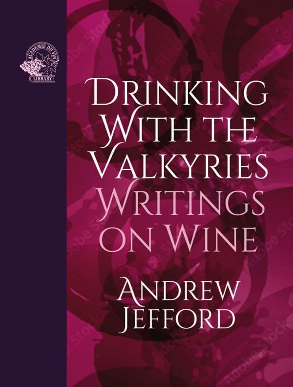 Book cover of 'Drinking with the Valkyries, Writings on Wine'. Published by Academie du Vin Library.