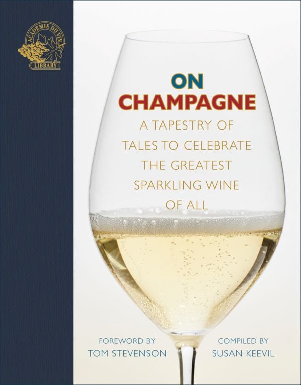 Book cover of On Champagne, A tapestry of tales to celebrate the greatest sparkling wine of all…, with a glass of champagne. Published by Academie du Vin Library.