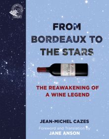 Book cover of From Bordeaux to the Stars, The Reawakening of a Wine Legend, with a bottle of Bordeaux. Published by Academie du Vin Library.