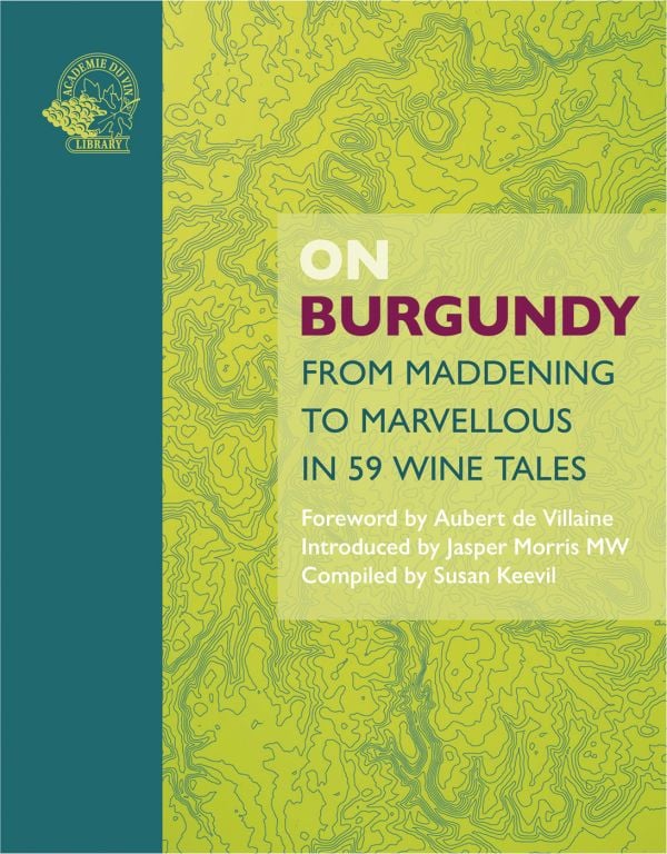 Book cover of On Burgundy, From Maddening to Marvellous in 59 Wine Tales. Published by Academie du Vin Library.