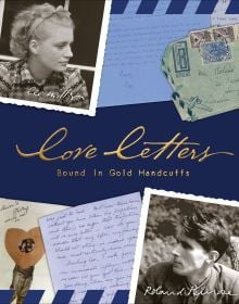 Book cover of Love Letters: Bound in Gold Handcuffs; featuring Lee Miller and Roland Penrose, with hand-written letters. Published by Lee Miller Archives.
