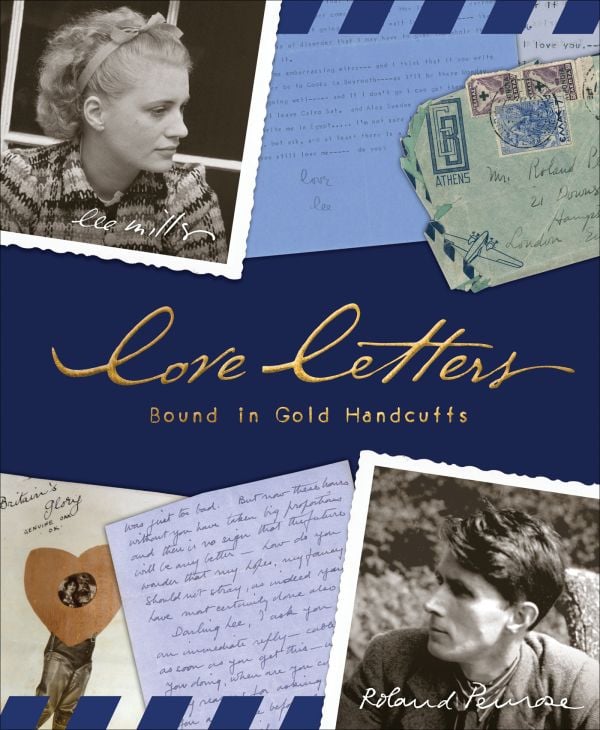 Book cover of Love Letters: Bound in Gold Handcuffs; featuring Lee Miller and Roland Penrose, with hand-written letters. Published by Lee Miller Archives.