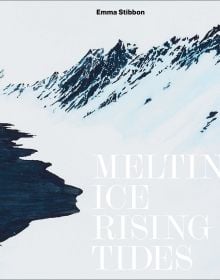 Emma Stibbon: Melting Ice / Rising Tides