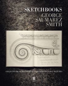 Book cover of George Saumarez Smith's Sketchbooks: Collected Measured Drawings and Architectural Sketches, with a drawing of a scrolled fireplace. Published by Triglyph Books.