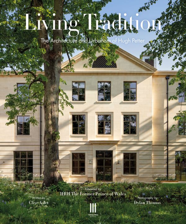 Book cover of Clive Aslet's Living Tradition: The Architecture and Urbanism of Hugh Petter, with building with a stone façade. Published by Triglyph Books.