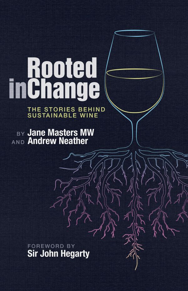 Book cover of Rooted in Change: The Stories Behind Sustainable Wine; with a wine glass sprouting roots. Published by Academie Du Vin.