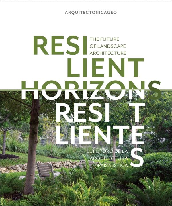 Book cover of Resilient Horizons: The Future of Landscape Architecture; featuring a garden with exotics trees and plants. Published by Images Publishing.