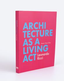 Book cover of Architecture as a Living Act: Leonardo Ricci. Published by ORO Editions.