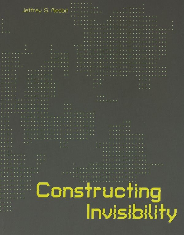 Book cover of Constructing Invisibility: Infrastructure, Militarization, and the Extreme Environment. Published by ORO Editions.