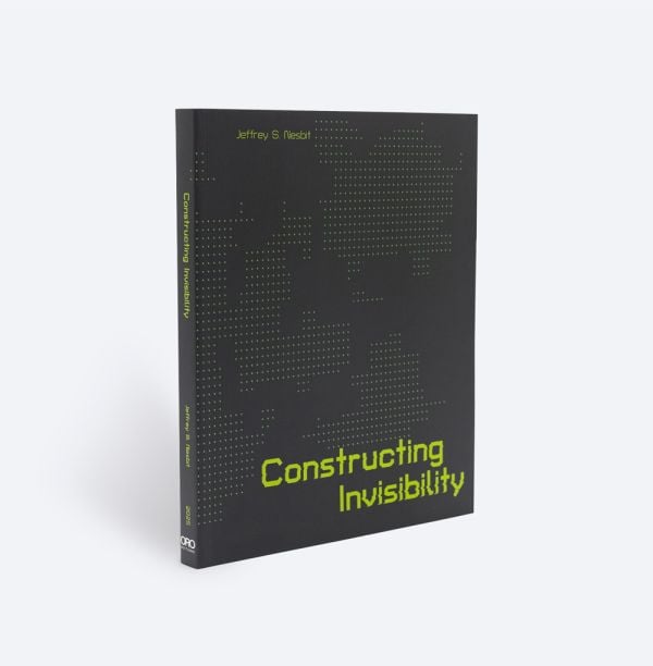 Book cover of Constructing Invisibility: Infrastructure, Militarization, and the Extreme Environment. Published by ORO Editions.