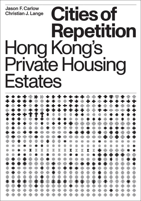 Book cover of Christian J. Lange's Cities of Repetition: Hong Kong's Private Housing Estates. Published by ORO Editions.