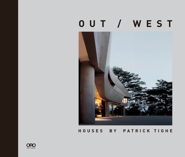 Book cover of Out / West: Houses by Patrick Tighe; with a modern house. Published by ORO Editions.