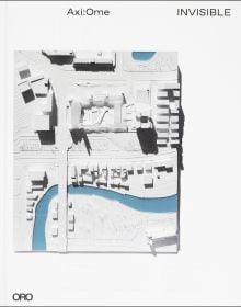 Book cover of Invisible, with an aerial view of urban design plan. Published by ORO Editions.