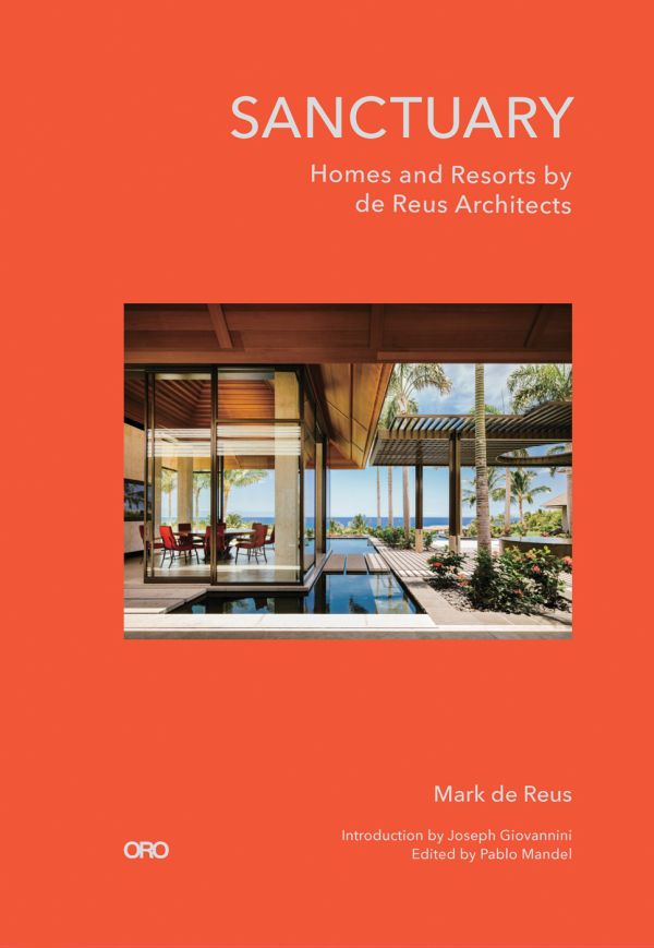 Book cover of Sanctuary, Homes and Resorts by de Reus Architects, with a luxury seaside residence with infinity pools. Published by ORO Editions.