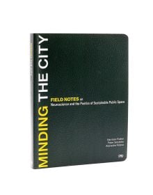 Urban city space featuring glass building with underpass and people walking about, Minding the City Fields notes on meaning in performative urban space in white font near centre.