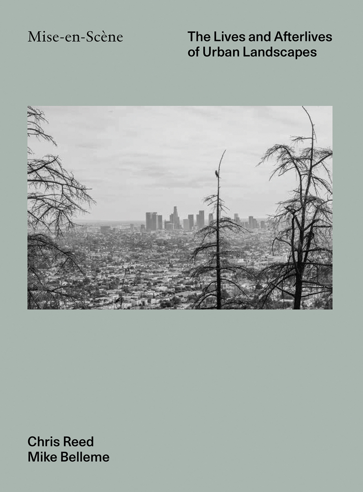 Book cover of Mise-en-Scène The Lives and Afterlives of Urban Landscapes, with a vast American urban landscape, with skeletal trees in foreground. Published by ORO Editions.