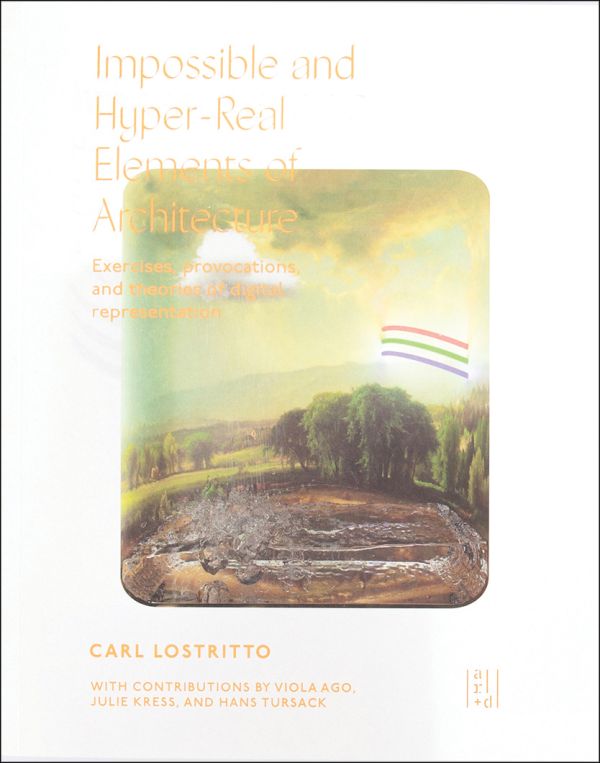Book cover of Impossible and Hyper-Real Elements of Architecture. Published by ORO Editions.