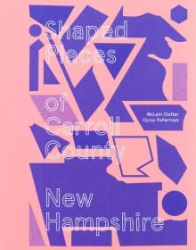 White cover and white shapes with drop shadow on top with Shaped Places Of Carroll County New Hampshire in black font