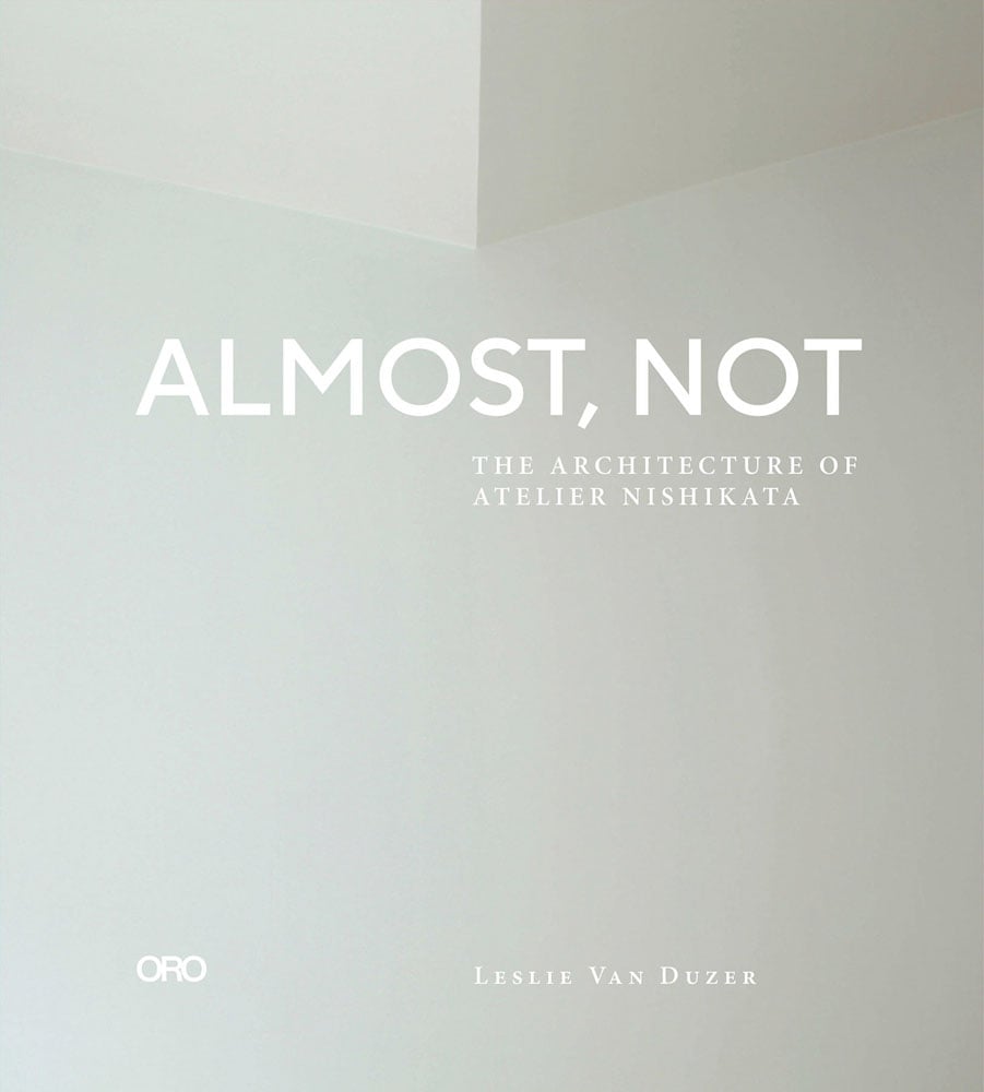 Book cover of Almost, Not The Architecture of Atelier Nishikata, with an off white wall and ceiling join. Published by ORO Editions.