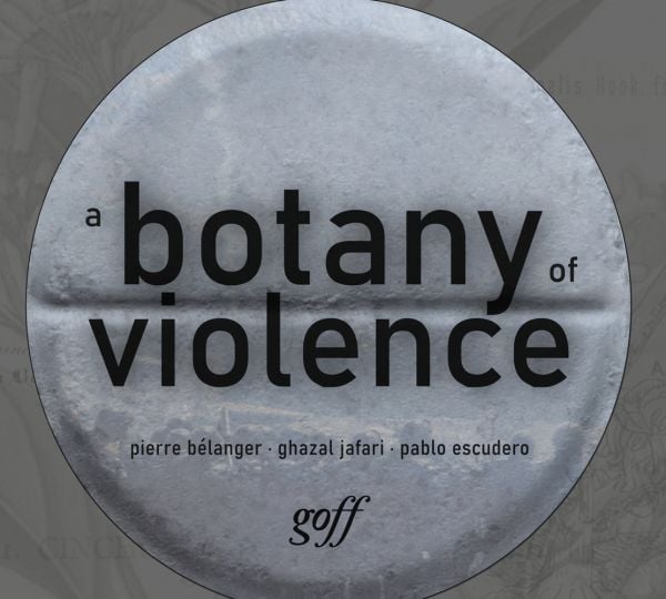 Book cover of A Botany of Violence, with an aerial view of white tablet. Published by ORO Editions.