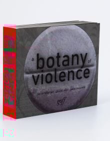 Book cover of A Botany of Violence, with an aerial view of white tablet. Published by ORO Editions.