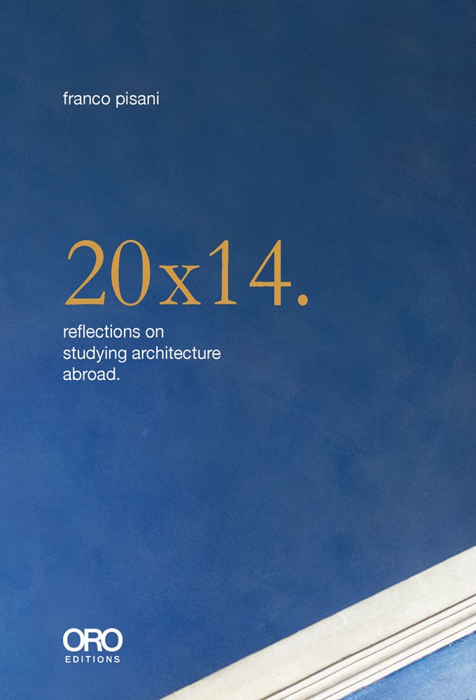 Book cover of 20x14. Reflections on Studying Architecture Abroad. Published by ORO Editions.