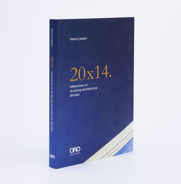 Book cover of 20x14. Reflections on Studying Architecture Abroad. Published by ORO Editions.