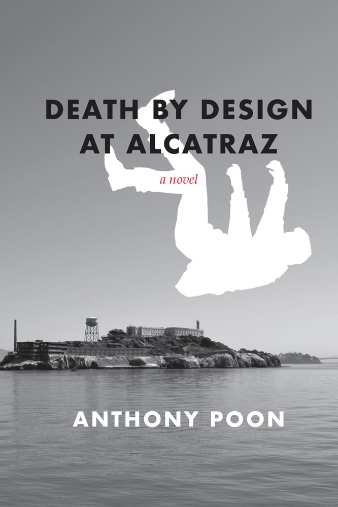 Book cover of Death by Design at Alcatraz, with a white silhouette of a man in free fall, landscape of Alcatraz behind. Published ORO Editions.