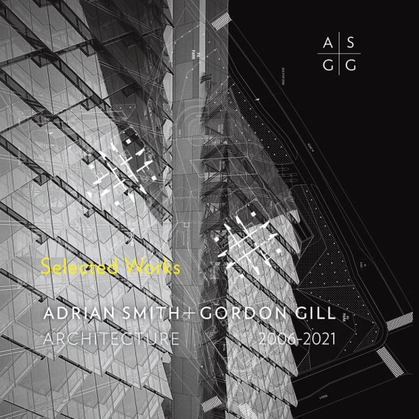 Book cover of Adrian Smith + Gordon Gill Architecture, 2006-2020: Selected Works. Published by ORO Editions.