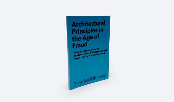 Book cover of Architectural Principles in the Age of Fraud. Published by ORO Editions.