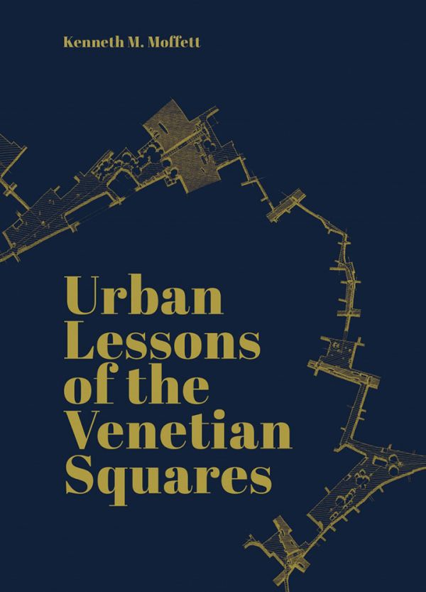 Book cover of Urban Lessons of the Venetian Squares, with an aerial landscape plan. Published by ORO Editions.